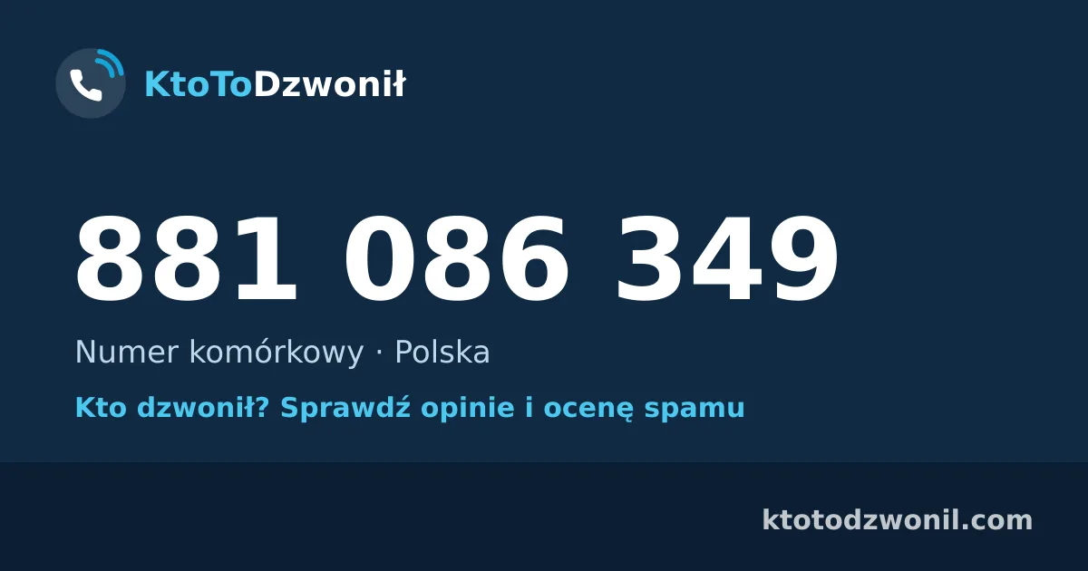 881 086 349 (+48 881 086 349) – kto dzwonił z numeru 881 086 349? Numer komórkowy, opinie i ocena spamu