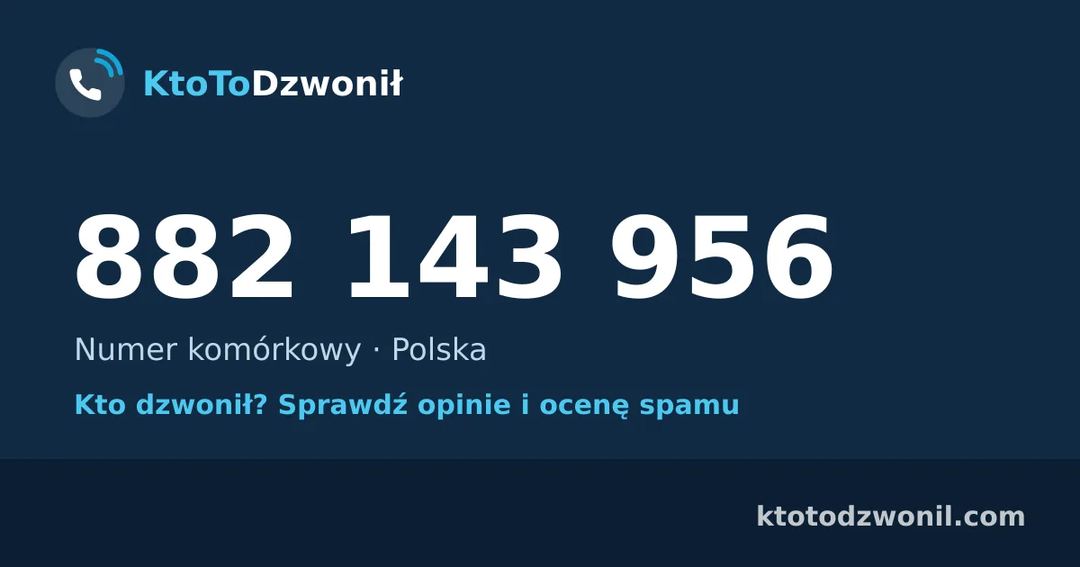 882 143 956 (+48 882 143 956) – kto dzwonił z numeru 882 143 956? Numer komórkowy, opinie i ocena spamu