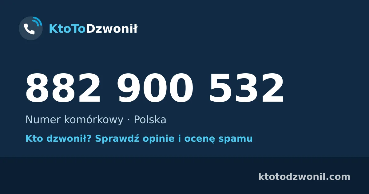 882 900 532 (+48 882 900 532) – kto dzwonił z numeru 882 900 532? Numer komórkowy, opinie i ocena spamu