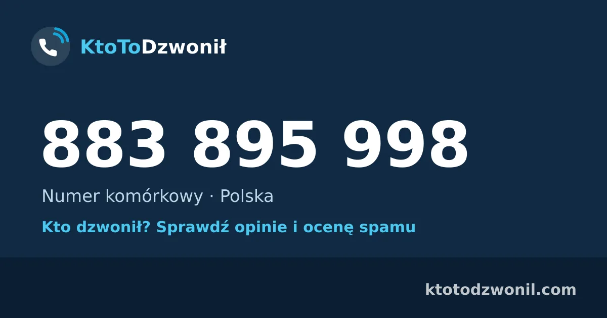 883 895 998 (+48 883 895 998) – kto dzwonił z numeru 883 895 998? Numer komórkowy, opinie i ocena spamu