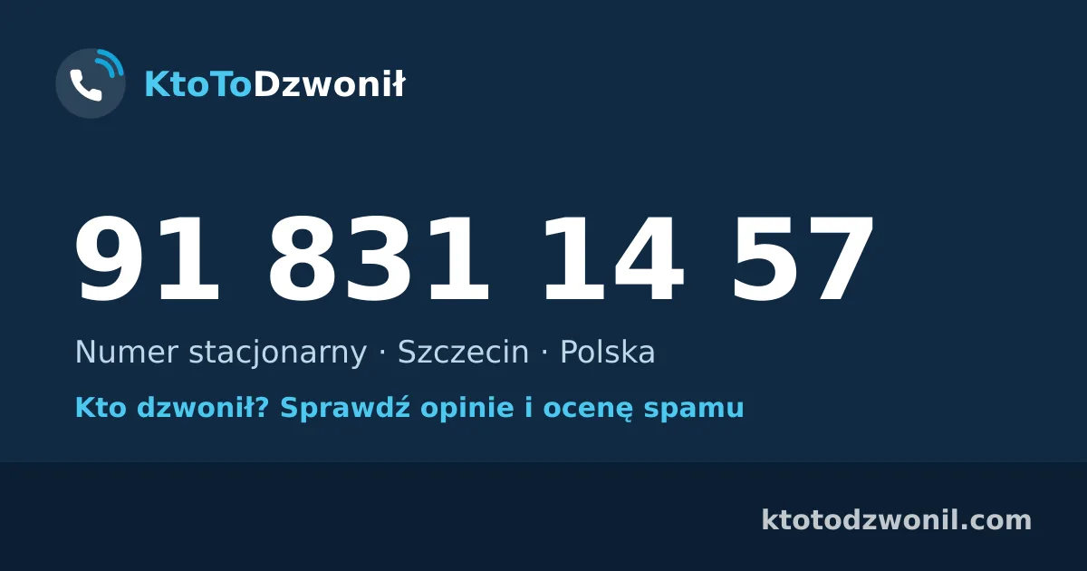 91 831 14 57 (+48 91 831 14 57) – kto dzwonił z numeru 91 831 14 57? Numer stacjonarny, Szczecin, opinie i ocena spamu