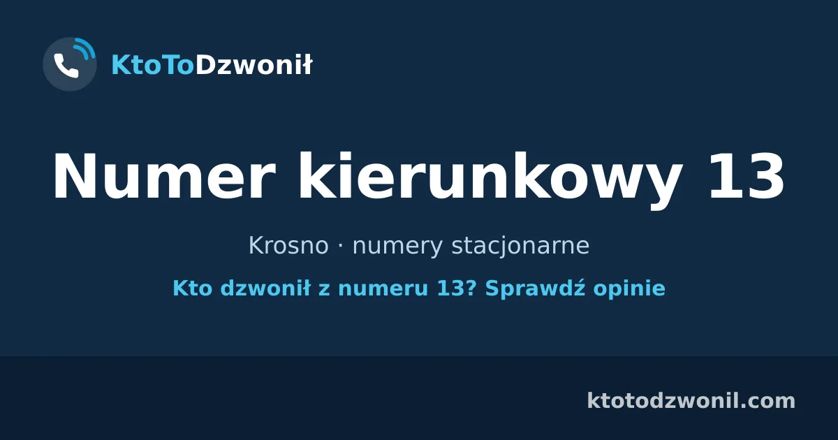 Numer kierunkowy 13 (+48 13) - Krosno · numery stacjonarne