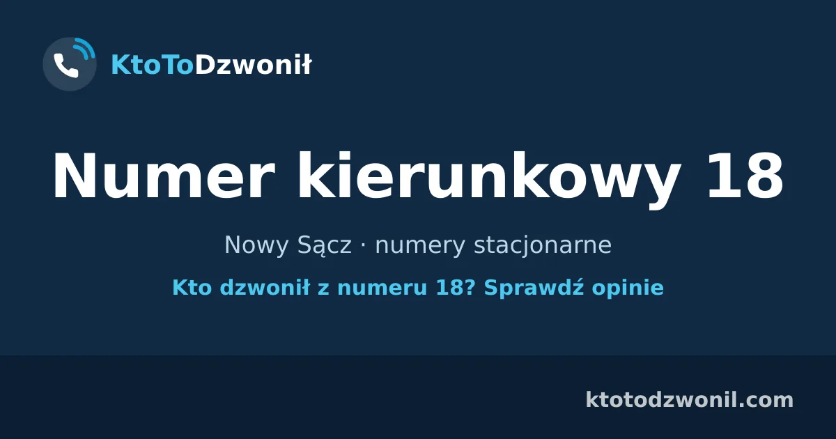 Numer kierunkowy 18 (+48 18) - Nowy Sącz · numery stacjonarne