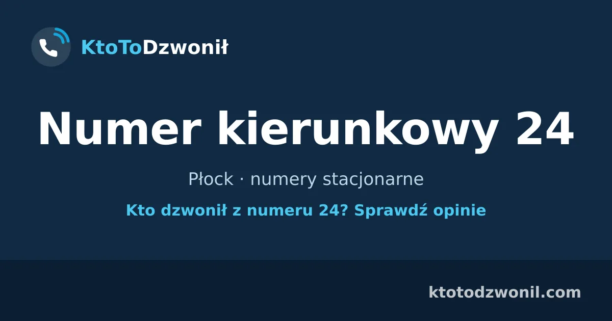 Numer kierunkowy 24 (+48 24) - Płock · numery stacjonarne