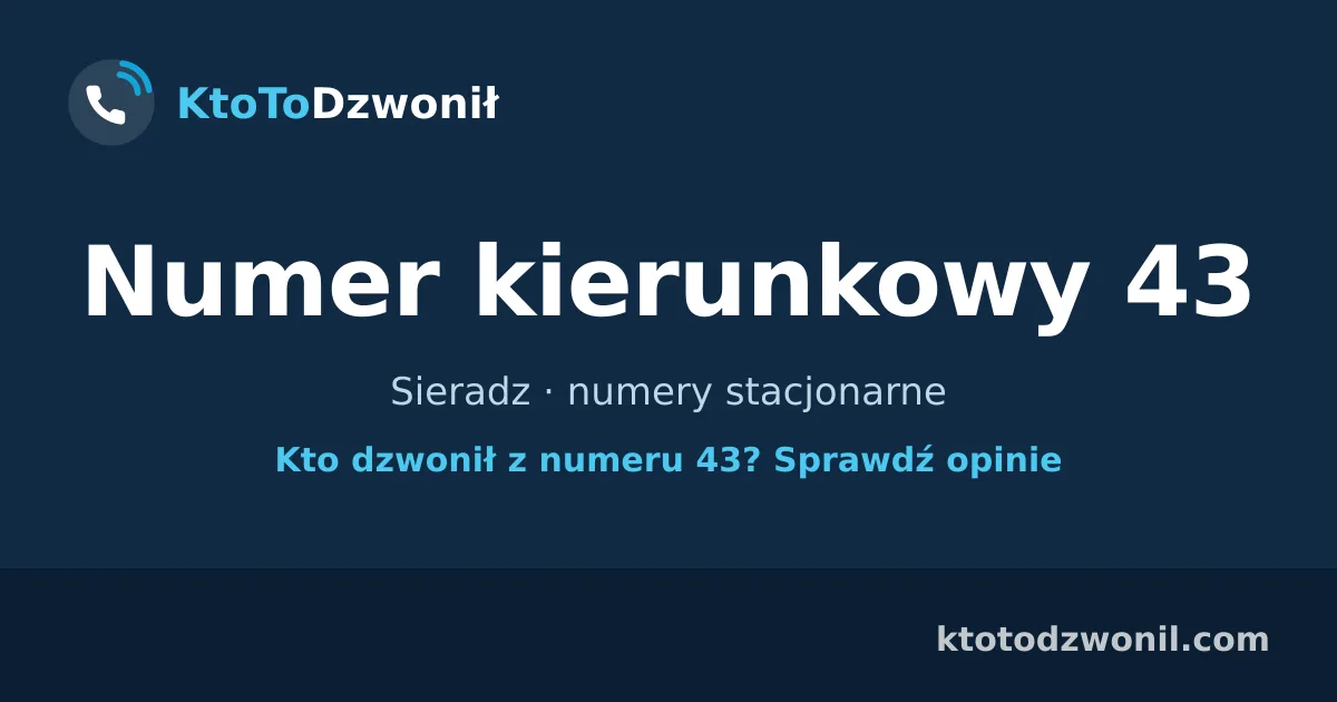 Numer kierunkowy 43 (+48 43) - Sieradz · numery stacjonarne