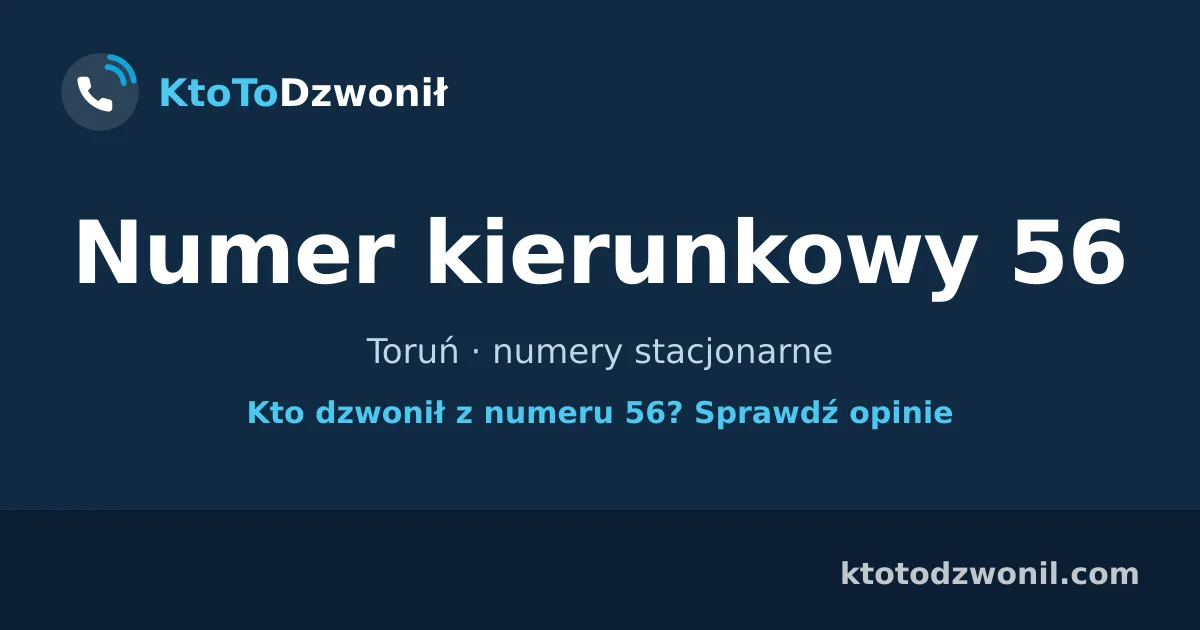 Numer kierunkowy 56 (+48 56) - Toruń · numery stacjonarne