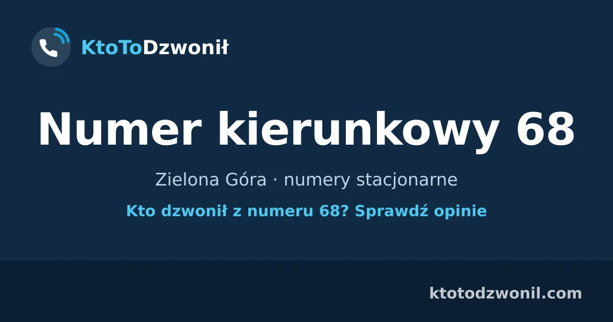 Numer kierunkowy 68 (+48 68) - Zielona Góra · numery stacjonarne