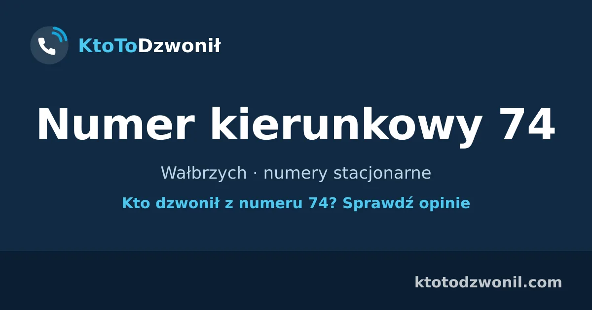 Numer kierunkowy 74 (+48 74) - Wałbrzych · numery stacjonarne