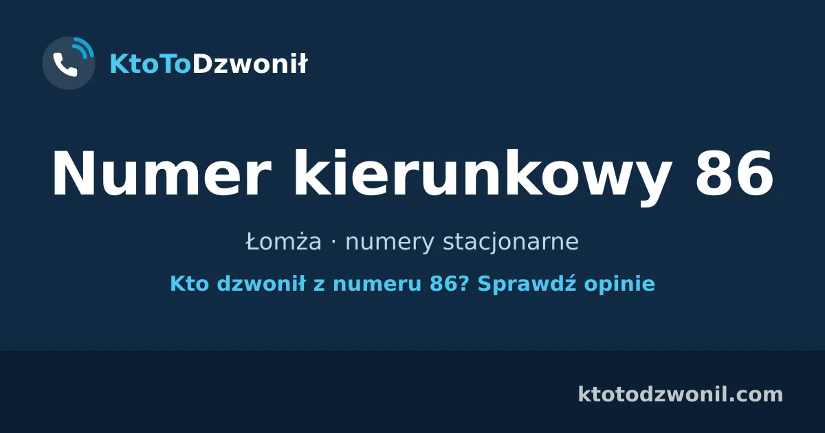 Numer kierunkowy 86 (+48 86) - Łomża · numery stacjonarne