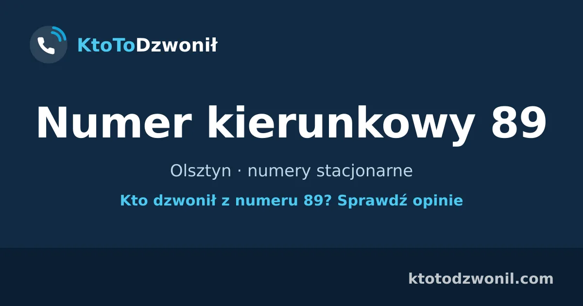 Numer kierunkowy 89 (+48 89) - Olsztyn · numery stacjonarne