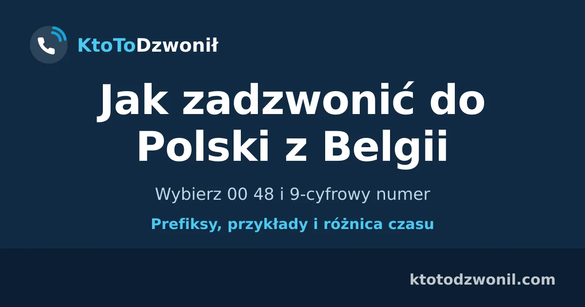 Jak zadzwonić do Polski z Belgii - Wybierz 00 48 i 9-cyfrowy numer