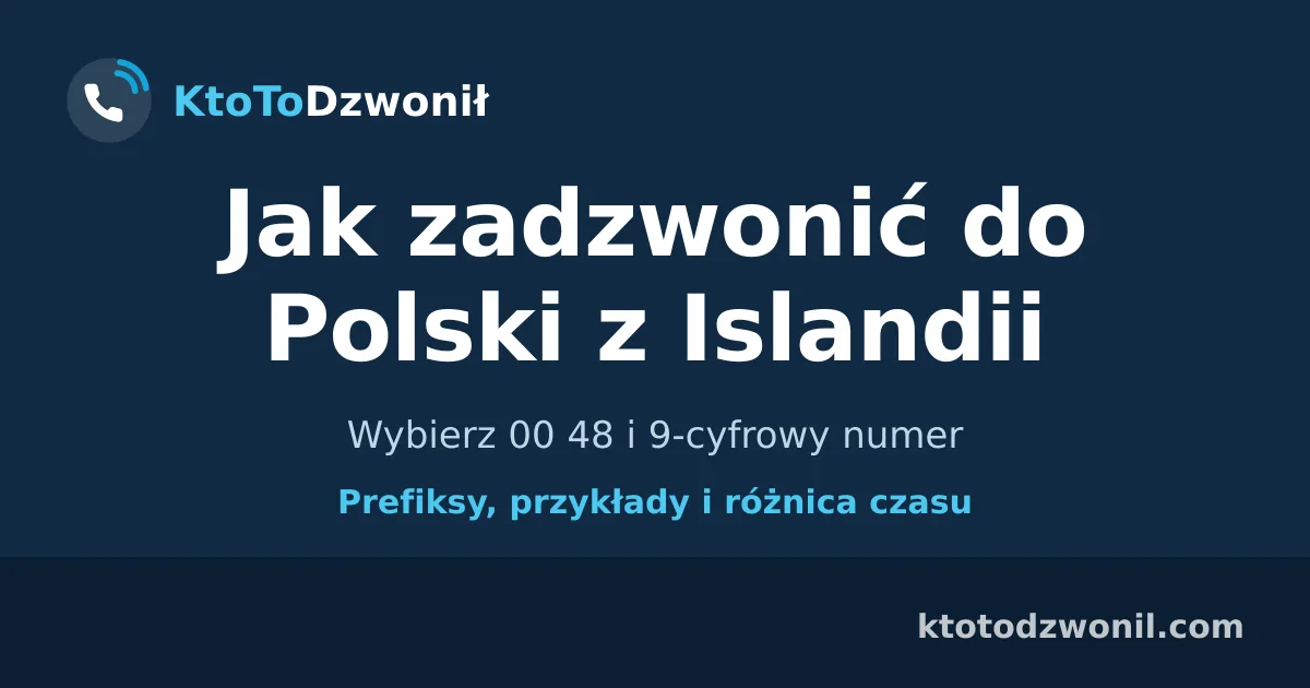 Jak zadzwonić do Polski z Islandii - Wybierz 00 48 i 9-cyfrowy numer