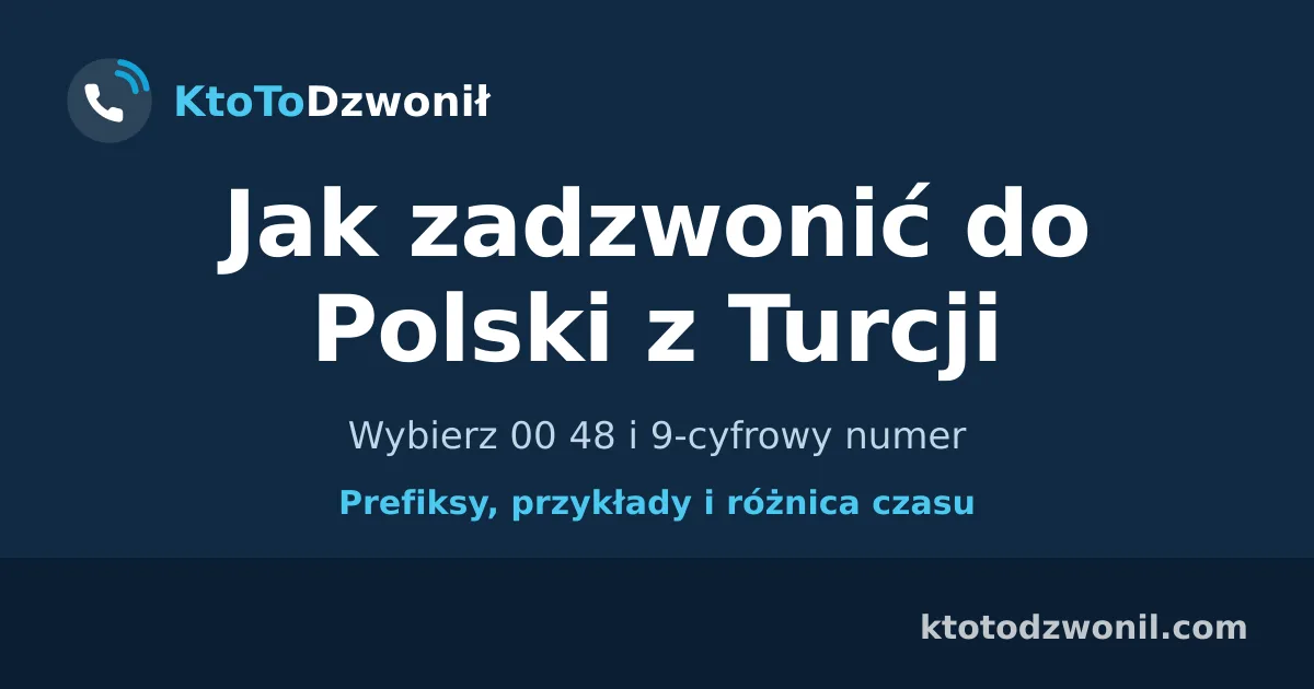 Jak zadzwonić do Polski z Turcji - Wybierz 00 48 i 9-cyfrowy numer