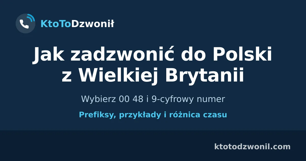 Jak zadzwonić do Polski z Wielkiej Brytanii - Wybierz 00 48 i 9-cyfrowy numer