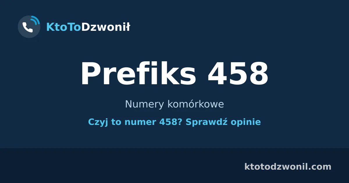 Prefiks 458 (+48 458) - Numery komórkowe