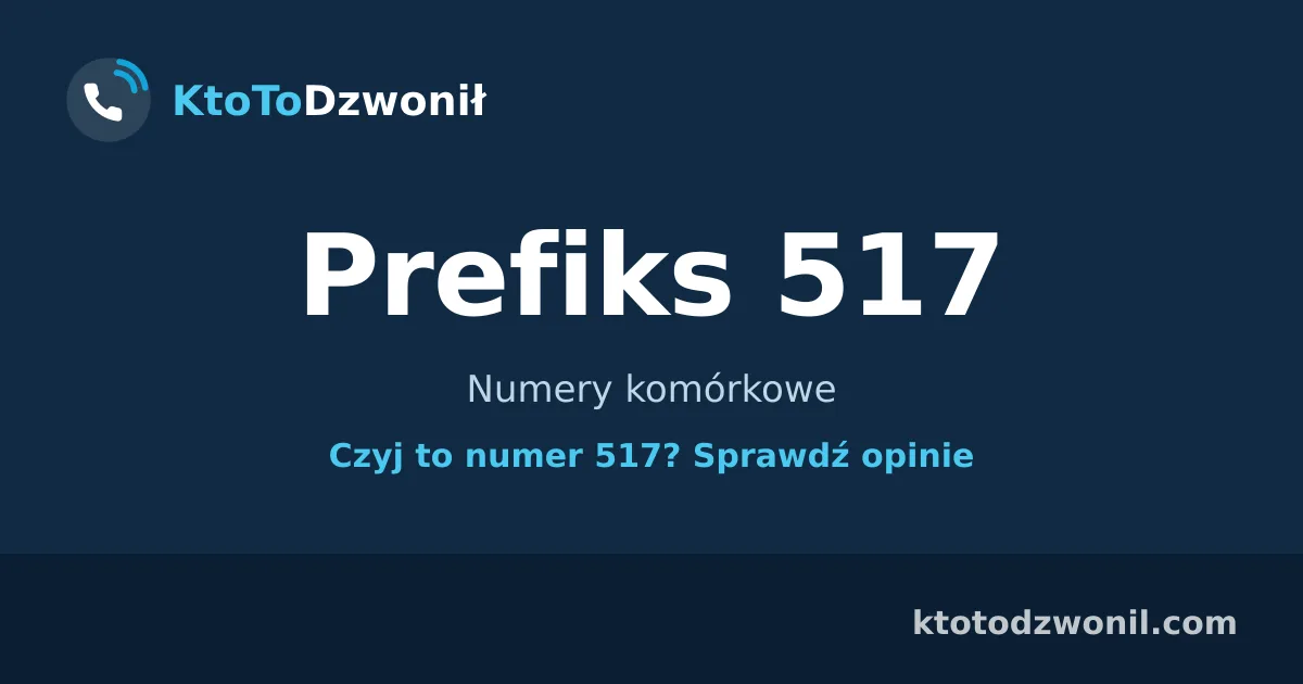 Prefiks 517 (+48 517) - Numery komórkowe