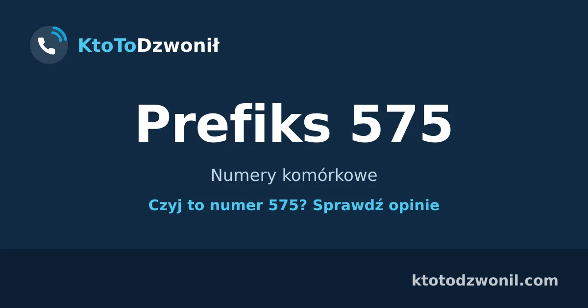 Prefiks 575 (+48 575) - Numery komórkowe