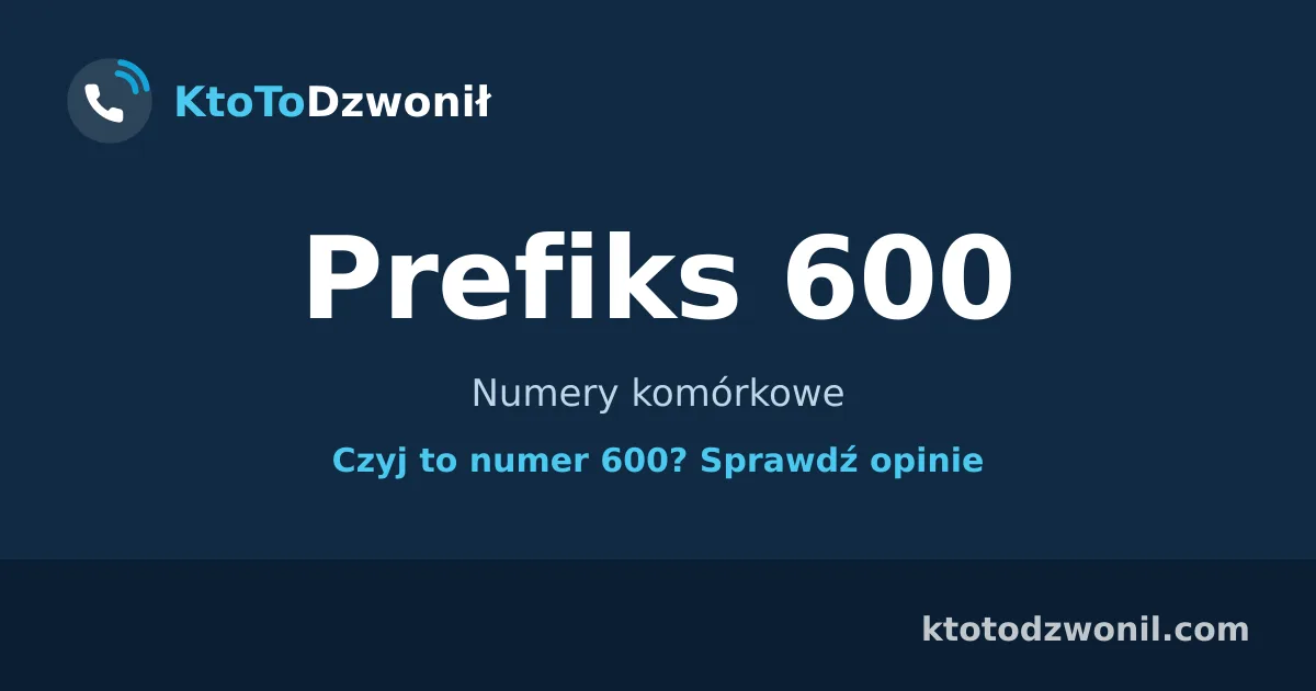 Prefiks 600 (+48 600) - Numery komórkowe