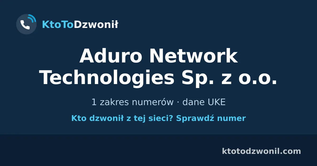 Aduro Network Technologies Sp. z o.o. - 1 zakres numerów · dane UKE
