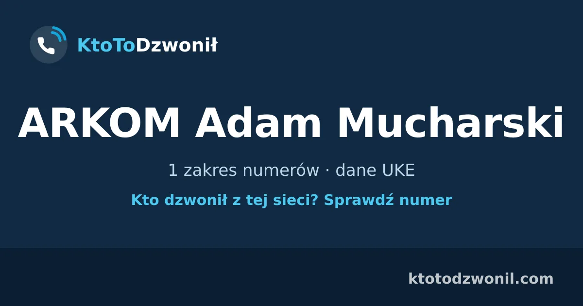 ARKOM Adam Mucharski - 1 zakres numerów · dane UKE