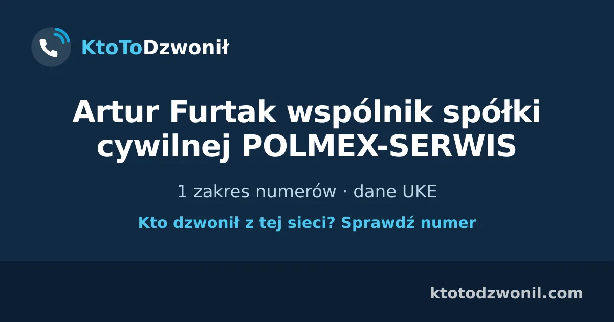 Artur Furtak wspólnik spółki cywilnej POLMEX-SERWIS - 1 zakres numerów · dane UKE