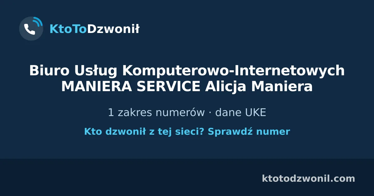 Biuro Usług Komputerowo-Internetowych MANIERA SERVICE Alicja Maniera - 1 zakres numerów · dane UKE