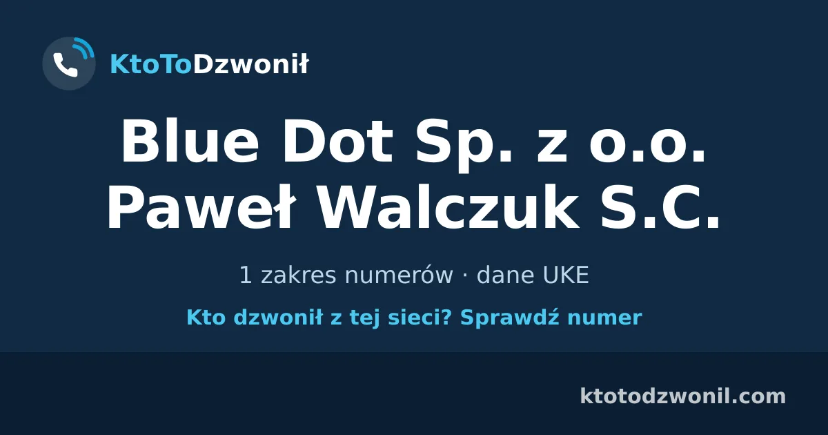 Blue Dot Sp. z o.o. Paweł Walczuk S.C. - 1 zakres numerów · dane UKE