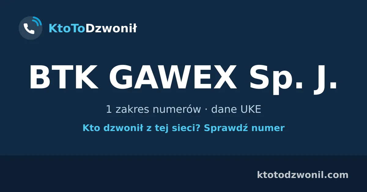 BTK GAWEX Sp. J. - 1 zakres numerów · dane UKE