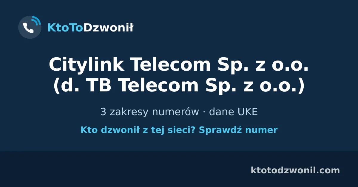 Citylink Telecom Sp. z o.o. (d. TB Telecom Sp. z o.o.) - 3 zakresy numerów · dane UKE
