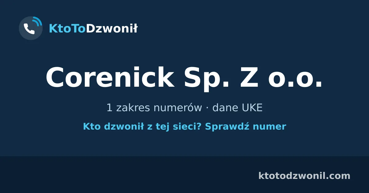 Corenick Sp. Z o.o. - 1 zakres numerów · dane UKE