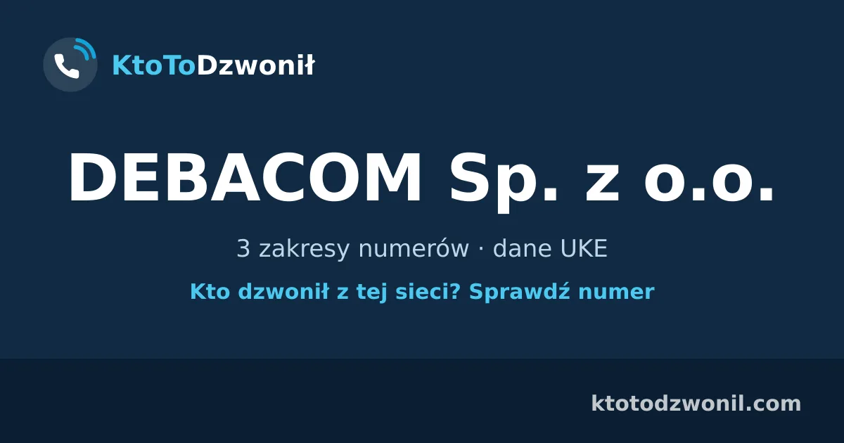 DEBACOM Sp. z o.o. - 3 zakresy numerów · dane UKE