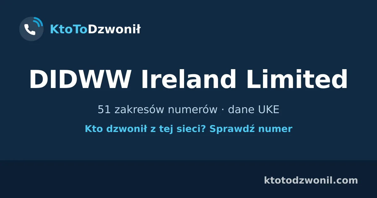 DIDWW Ireland Limited - 51 zakresów numerów · dane UKE