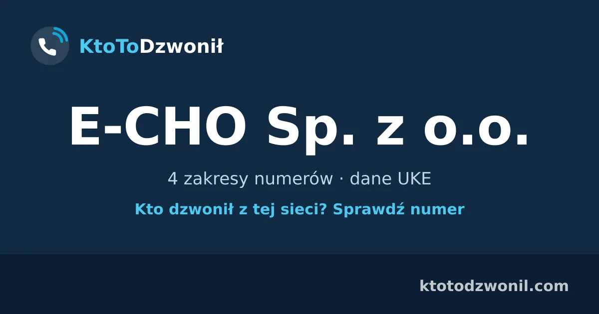 E-CHO Sp. z o.o. - 4 zakresy numerów · dane UKE