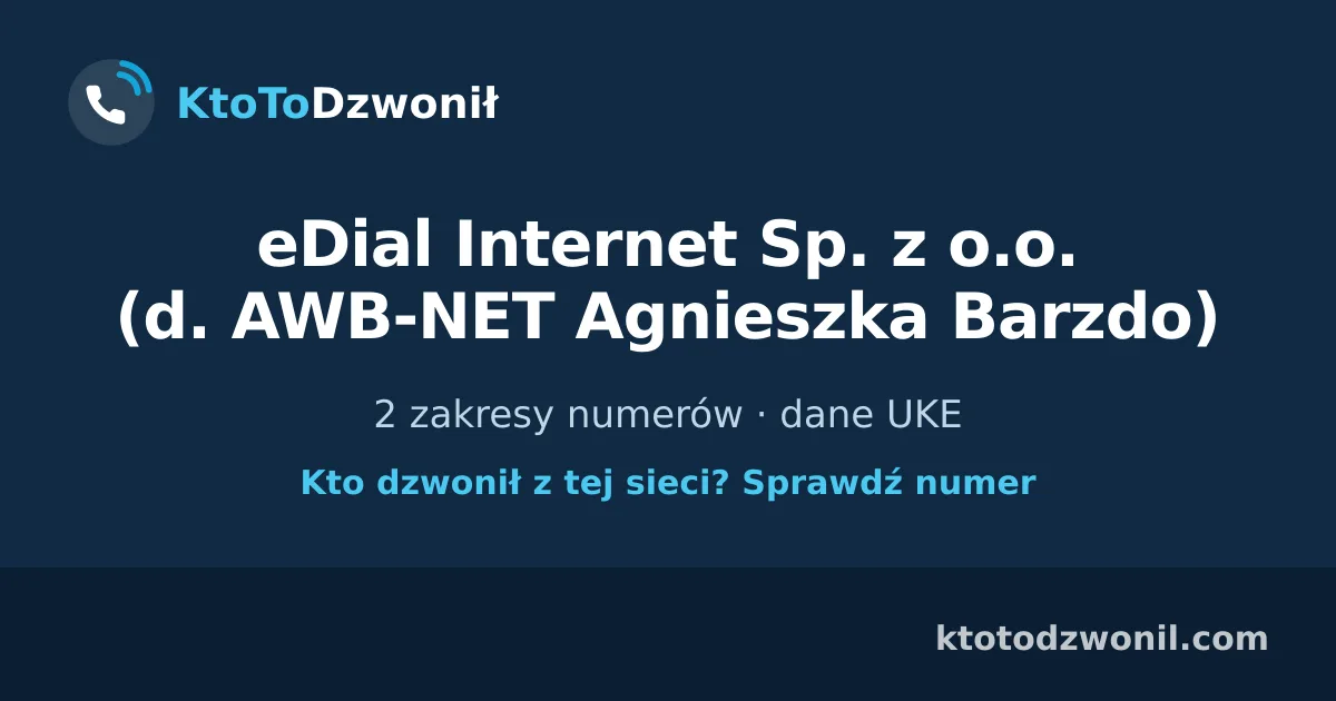eDial Internet Sp. z o.o. (d. AWB-NET Agnieszka Barzdo) - 2 zakresy numerów · dane UKE