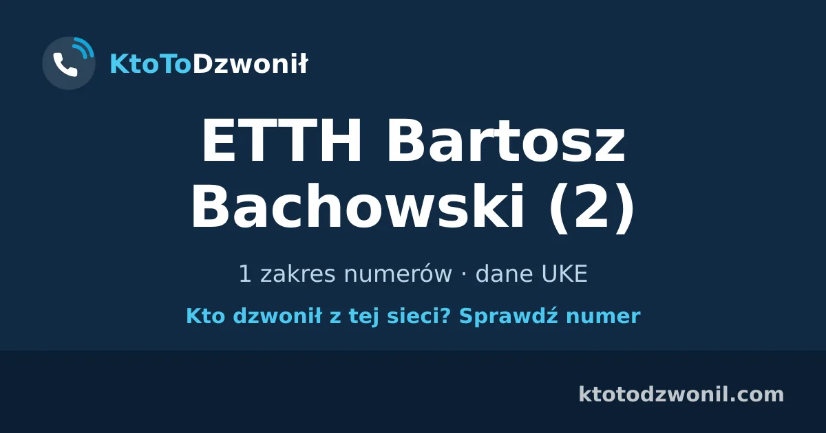 ETTH Bartosz Bachowski (2) - 1 zakres numerów · dane UKE