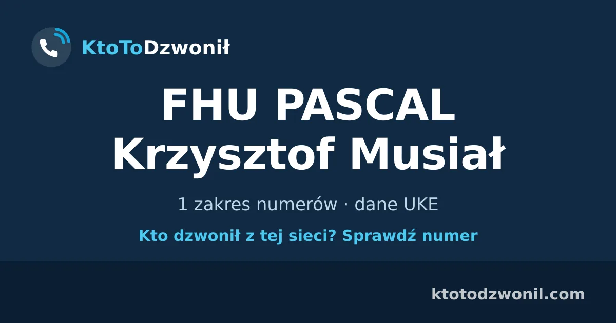FHU PASCAL Krzysztof Musiał - 1 zakres numerów · dane UKE