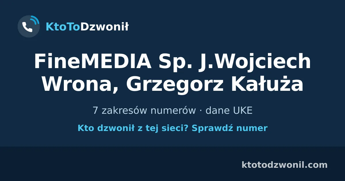 FineMEDIA Sp. J.Wojciech Wrona, Grzegorz Kałuża - 7 zakresów numerów · dane UKE
