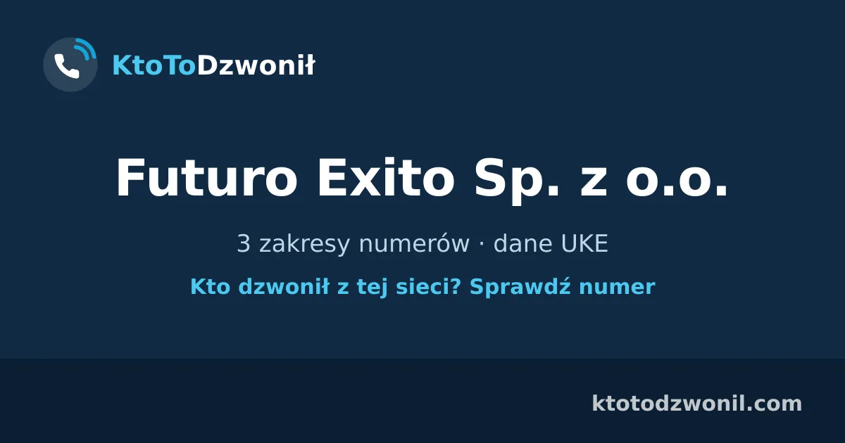 Futuro Exito Sp. z o.o. - 3 zakresy numerów · dane UKE