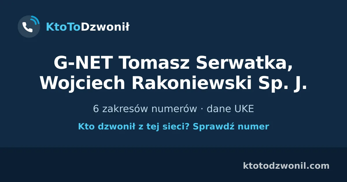 G-NET Tomasz Serwatka, Wojciech Rakoniewski Sp. J. - 6 zakresów numerów · dane UKE
