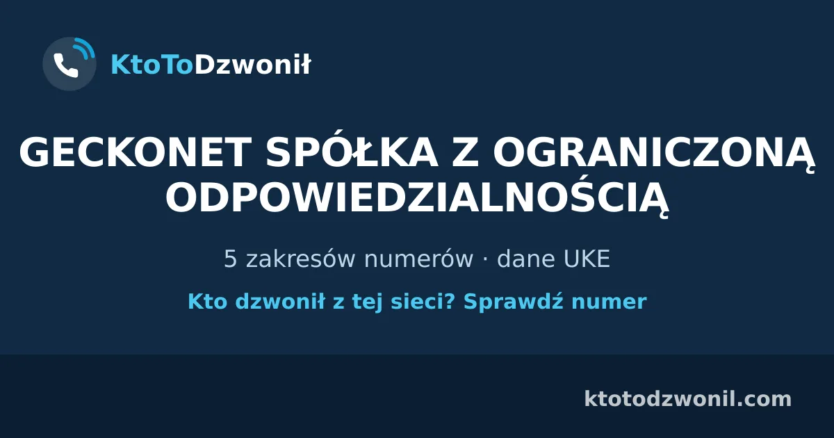 GECKONET SPÓŁKA Z OGRANICZONĄ ODPOWIEDZIALNOŚCIĄ - 5 zakresów numerów · dane UKE