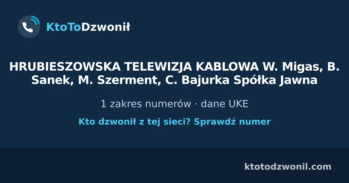 HRUBIESZOWSKA TELEWIZJA KABLOWA W. Migas, B. Sanek, M. Szerment, C. Bajurka Spółka Jawna - 1 zakres numerów · dane UKE