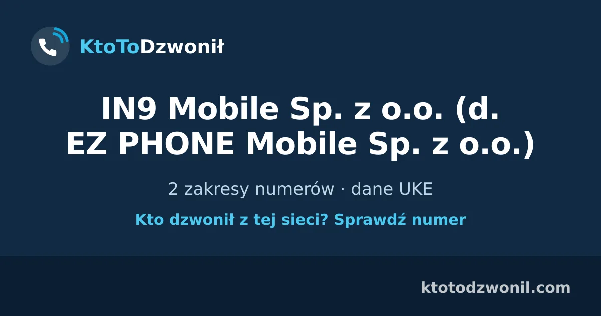 IN9 Mobile Sp. z o.o. (d. EZ PHONE Mobile Sp. z o.o.) - 2 zakresy numerów · dane UKE
