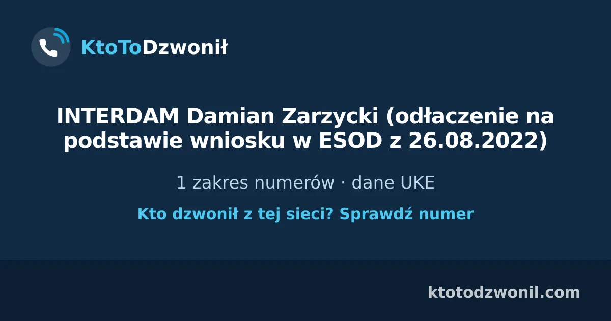INTERDAM Damian Zarzycki (odłaczenie na podstawie wniosku w ESOD z 26.08.2022) - 1 zakres numerów · dane UKE