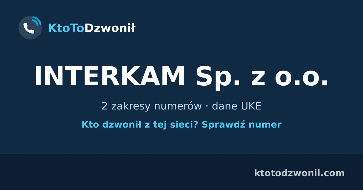 INTERKAM Sp. z o.o. - 2 zakresy numerów · dane UKE