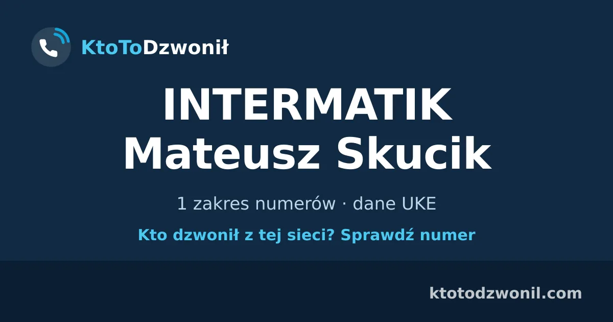 INTERMATIK Mateusz Skucik - 1 zakres numerów · dane UKE