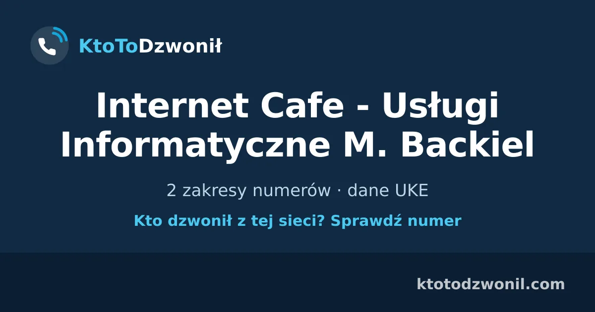 Internet Cafe - Usługi Informatyczne M. Backiel - 2 zakresy numerów · dane UKE
