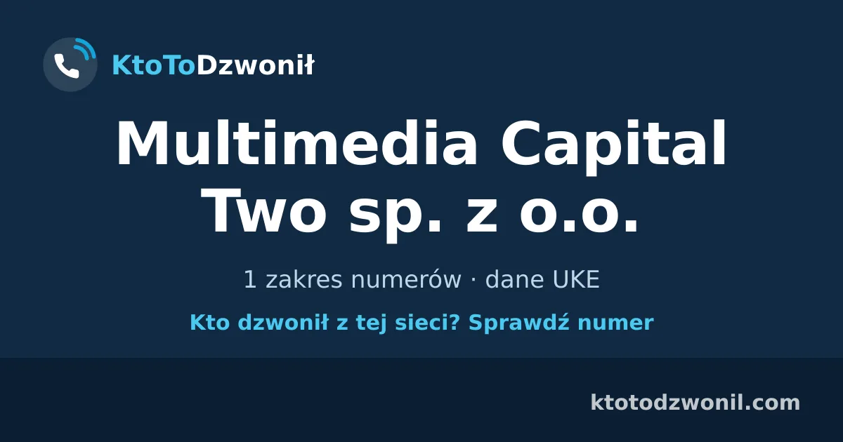 Multimedia Capital Two sp. z o.o. - 1 zakres numerów · dane UKE