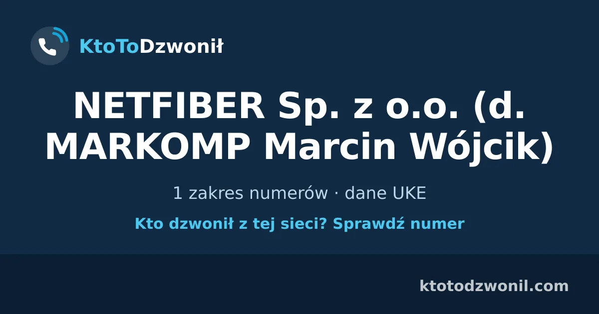 NETFIBER Sp. z o.o. (d. MARKOMP Marcin Wójcik) - 1 zakres numerów · dane UKE