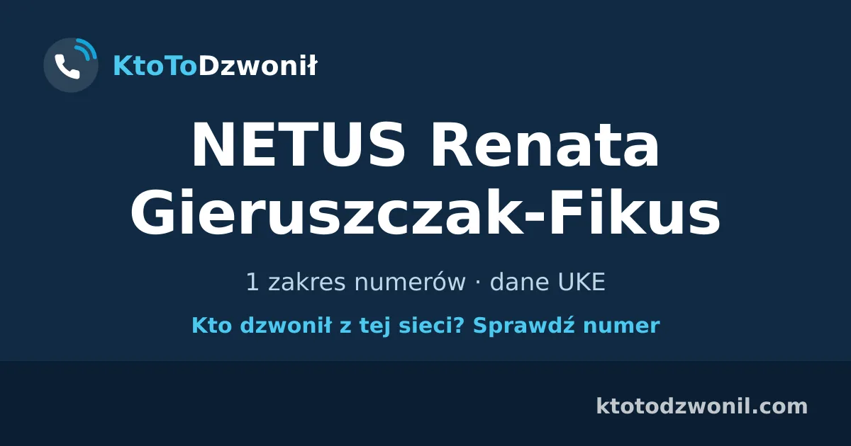 NETUS Renata Gieruszczak-Fikus - 1 zakres numerów · dane UKE