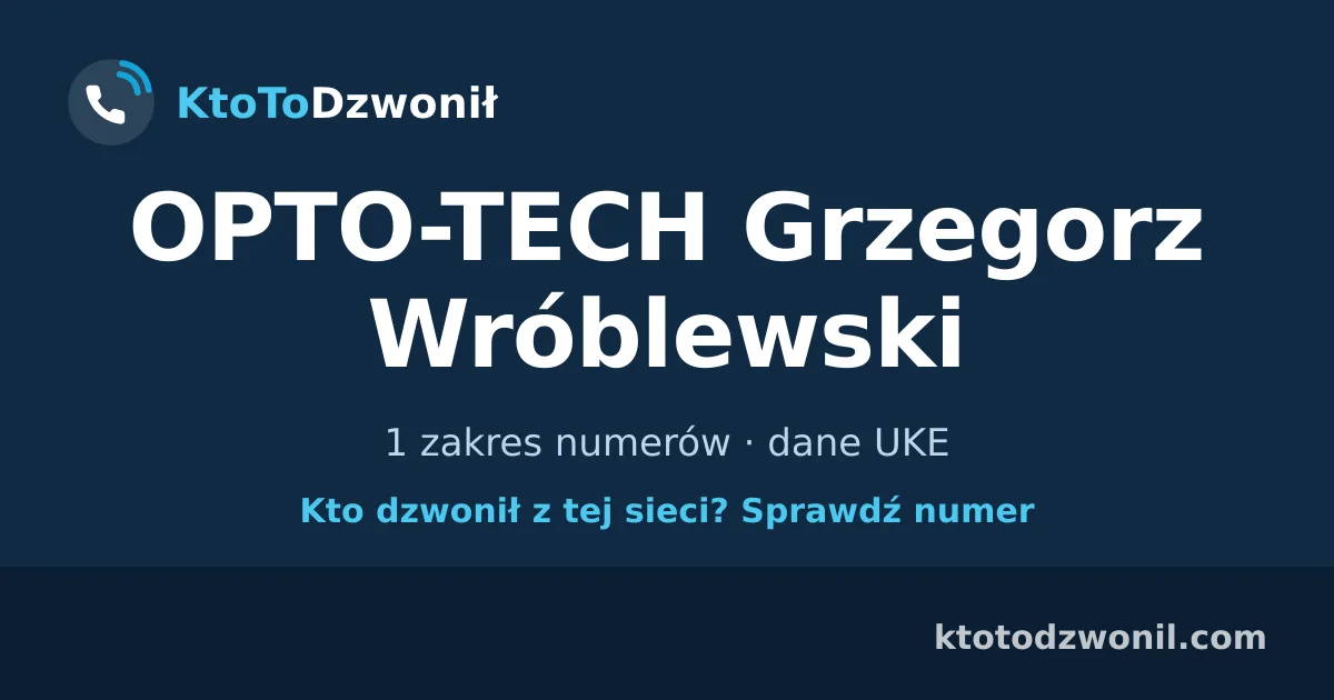 OPTO-TECH Grzegorz Wróblewski - 1 zakres numerów · dane UKE